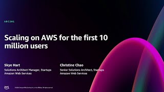 AWS reInvent 2024  Scaling on AWS for the first 10 million users ARC201 [upl. by Berkman]