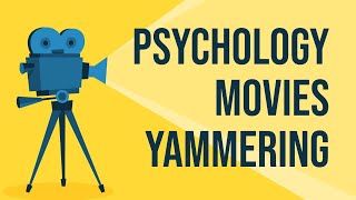 Psychology Movies Yammering [upl. by Annamaria]