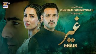 Ghair  OST  Waqar Ali  Ushna Shah  Usama Khan  Adeel Hussain  ARY Digital [upl. by Hallee400]