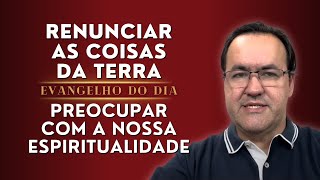 Evangelho do dia 15 de novembro renunciar as coisas da terra preocupar com a nossa espiritualidade [upl. by Spracklen]