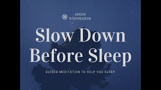 Slow Down Before Sleep Meditation Jason Stephenson [upl. by Arleen709]