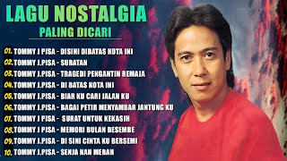 Tommy J Pisa Full Album  Lagu Nostalgia Lengendaris  Disini Dibatas Kota Ini  Di Batas Kota Ini [upl. by Ainala990]