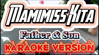 Mamimiss Kita  Father amp Son  Karaoke Version [upl. by Manning909]