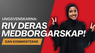 Ungsvenskarna quotRiv deras medborskapquot [upl. by Nicolea858]