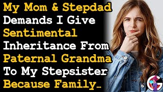 Mom amp StepDad Demands I Share Sentimental Heirlooms From Paternal Grandma To Stepsis Cos Family AITA [upl. by Ocinom565]