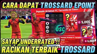 CARA DAPAT TROSSARD EPOINT  RACIKAN TERBAIK TROSSARD SAYAP SUPER UNDERRATED EFOOTBALL MOBILE [upl. by Maibach]