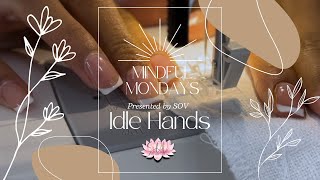 ❌ Idle Hands  Mindful Mondays [upl. by Navi]