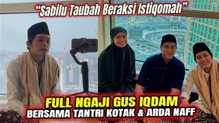 🔴Full Ngaji Gus Iqdam langsung dari Mekkah bersama Tantri KOTAK amp Arda Naff quotSabilu Taubah Beraksiquot [upl. by Xela]