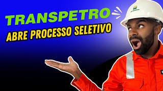 🚨📣Urgente  TRANSPETRO abre Processo Seletivo🔩⚙ [upl. by Juliano]