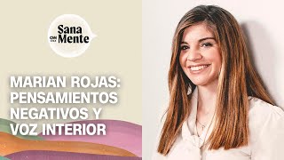 Marian Rojas ¿Cómo controlar los pensamientos negativos y la voz interior  Sana Mente [upl. by Ahsinra]