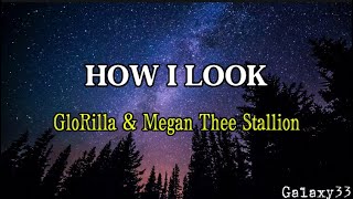 GloRilla  HOW I LOOK LYRICS feat Megan Thee Stallion [upl. by Zelazny]