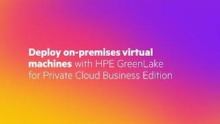 Deploy OnPremises Virtual Machines with HPE GreenLake for Private Cloud Business Edition [upl. by Rickie]