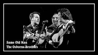 Same Old Man  The Osborne Brothers [upl. by Nahaj]