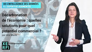 Décarbonation de léconomie  quelles solutions pour quel potentiel commercial  Alix Merle [upl. by Ydniahs]