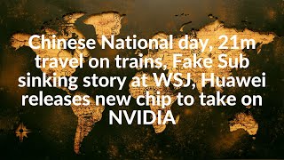 National day 21m travel  Fake Sub sinking story at WSJ Huawei releases new chip to take on NVIDIA [upl. by Sprage907]