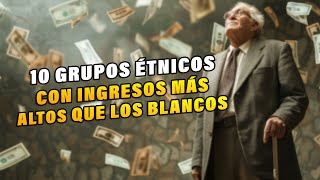 10 grupos étnicos con ingresos mas altos que los blancos en Estados Unidos [upl. by Esyli]