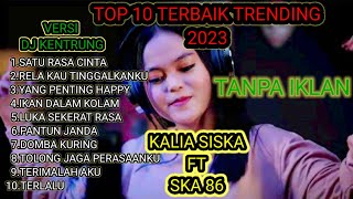 KALIA SISKA FT SKA 86❗TOP 10 LAGU TRENDING VERSI DJ KENTRUNG [upl. by Dinin56]