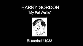 Harry Gordon  My Pal Wullie 1932 [upl. by Syah]