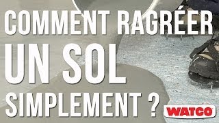 Comment ragréer un sol simplement   Ragréage coulable  Watco [upl. by Ydnec]