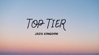 TOP TIER  JADA KINGDOM LYRICS [upl. by Nnael]