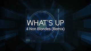 4 Non Blondes  Whats Up Remix [upl. by Adnamal]