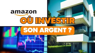 Où Investir son Argent  Bourse  Immobilier  Amazon FBA [upl. by Lenno499]