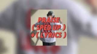 Praise  sped up  by whatuprg [upl. by Savior]