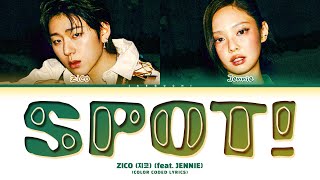 ZICO 지코 SPOT feat JENNIE Lyrics Color Coded Lyrics [upl. by Areip]