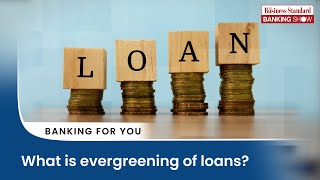 What is evergreening of loans [upl. by Berry969]