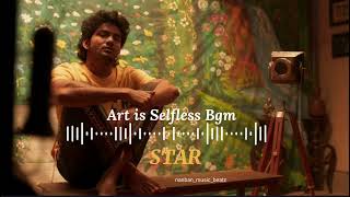 Art Is Selfless Bgm  STAR Kavin  Elan  Yuvan Shankar Raja [upl. by Crispas]