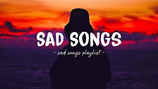 Sad Songs ♫ Sad songs playlist for broken hearts  Depressing Songs 2023 That Will Make You Cry [upl. by Eirolav]