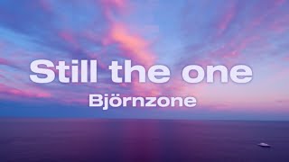 Björnzone  Still the one  Lyrics [upl. by Grussing42]