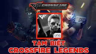 TẠM BIỆT CROSSFIRE LEGENDS  CHÍNH THỨC CHIA TAY CFL SAU 2 NĂM GẮN BÓ [upl. by Delanos]