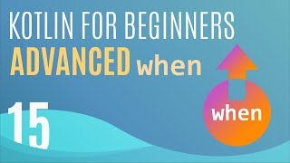 Kotlin Tutorial 15 Advanced quotwhenquot Expressions [upl. by Athalla]