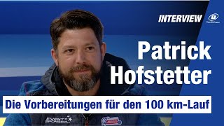 INTERVIEW mit Patrick Hofstetter  Die Vorbereitungen für den 100 kmLauf [upl. by Henrietta297]