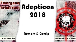 Warhammer 40000 Rumors amp Gossip Ep4 Adepticon 2018 [upl. by Abbe]