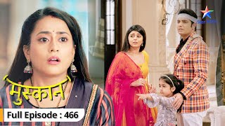 Muskaan  Kya Muskaan ko dekh lega Hanumant  FULL EPISODE466  मुस्कान [upl. by Ariday328]