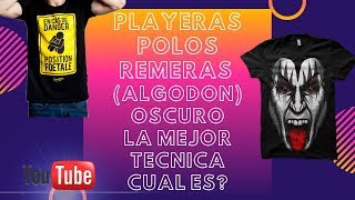 PLAYERAS quotALGODÓNquot TELAS OSCURAS TE CUENTO CUAL ES LA MEJOR TÉCNICA DE ESTAMPADO [upl. by Philoo515]