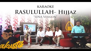 RASULULLAH  Hijjaz  SINA karaoke version [upl. by Brynn]