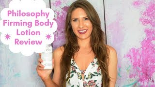 Philosophy Amazing Grace Firming Body Lotion Review [upl. by Lattimer]