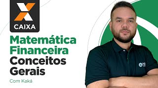 Concurso Caixa 2024 Conceitos Gerais da Matemática Financeira [upl. by Enrica683]