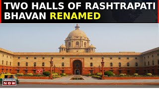 Rashtrapati Bhavan Halls Renamed Central Government Cites Relevance To Republic  Top News [upl. by Aiker]