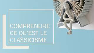 LE CLASSICISME  11 minutes pour tout comprendre [upl. by Noiek879]