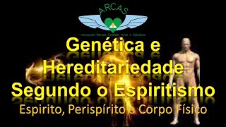 Genética e Hereditariedade Segundo o Espiritismo  Espírito Perispírito e Corpo Físico 5 [upl. by Tikna]