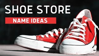 50 Innovative Names for Your Shoe Store [upl. by Smada]