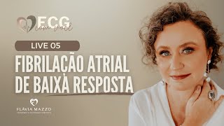 Live 5  Fibrilação Atrial de Baixa Resposta Ventricular [upl. by Cai509]