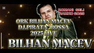 ORK BILHAN MACEV ROMANI GELI RAMKOPIRATABOSSA 2025 LIVE [upl. by Flore]