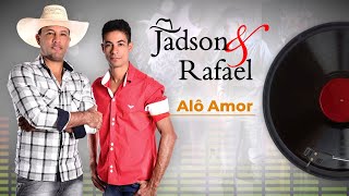 ALÔ AMOR  JADSON E RAFAEL [upl. by Neehsas]