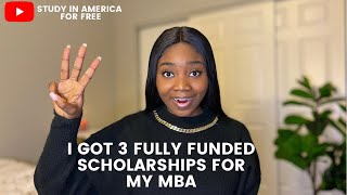 How I got 3 FULL SCHOLARSHIPS for my MBA in the US 100 funding  Study in America for FREE [upl. by Karlens532]