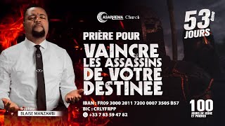 Prière pour vaincre Les assassins de votre destinée  54  Prophète Blaise [upl. by Anirehtak]